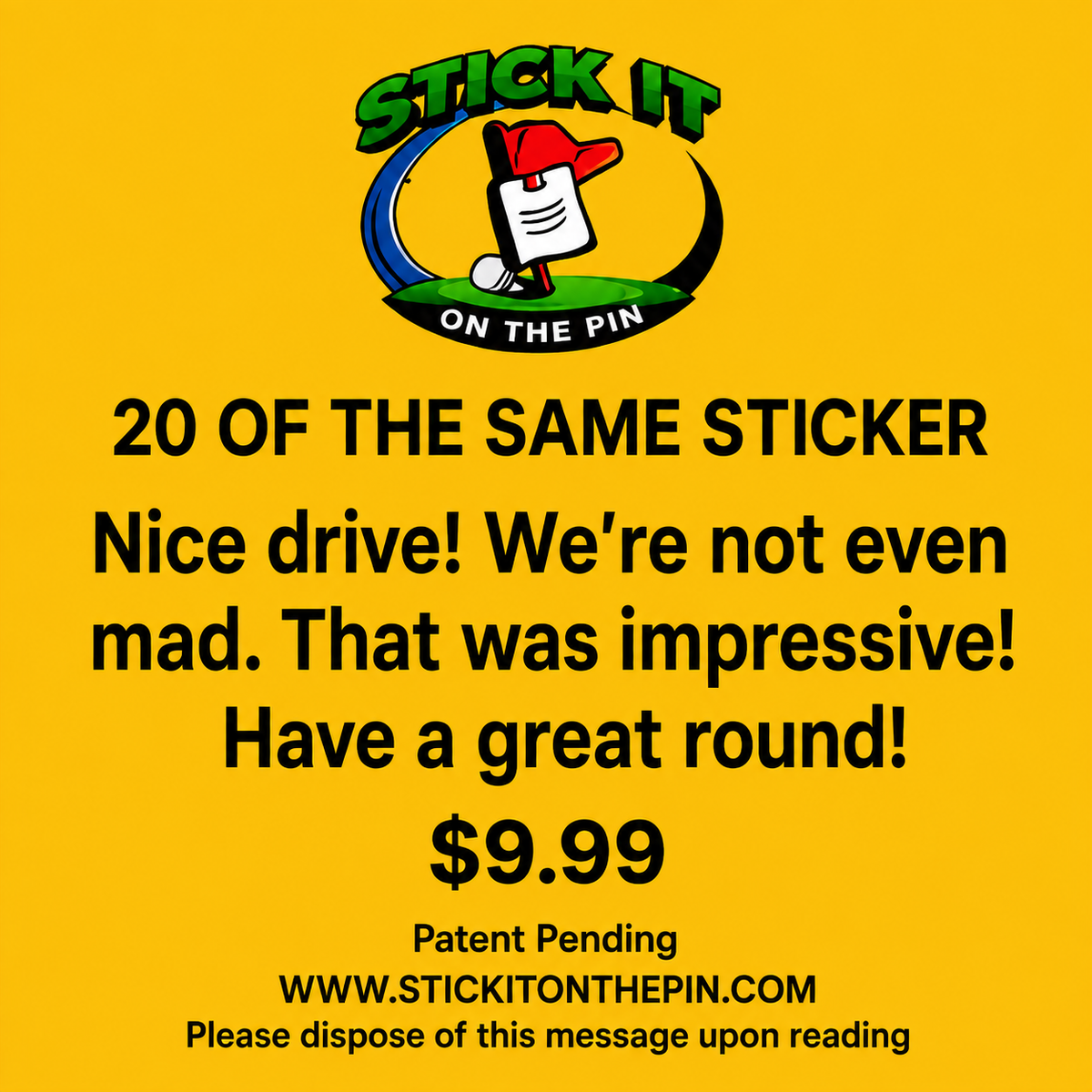 20 OF THE SAME STICKER: Nice Drive! We're not even mad. That was impressive! Have a great round.